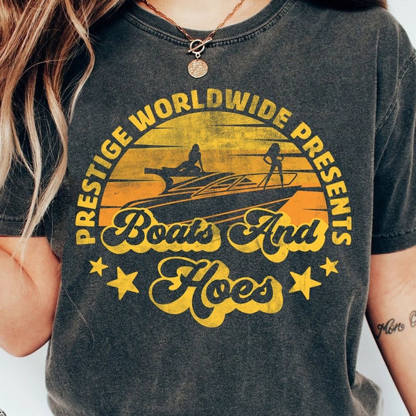 Prestige Worldwide Boats and Hoes T-Shirt - Best Boats Outfit - Retro Ship Clothes - Cool Nautical - Gift for Boat Lover Retro Unisex