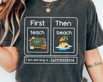 I Am Earning A SummerBreak Teach Then Beach Funny Teacher Appreciation Shirt Gift, School Teacher Shirt, Funny Teacher Summer Vacation