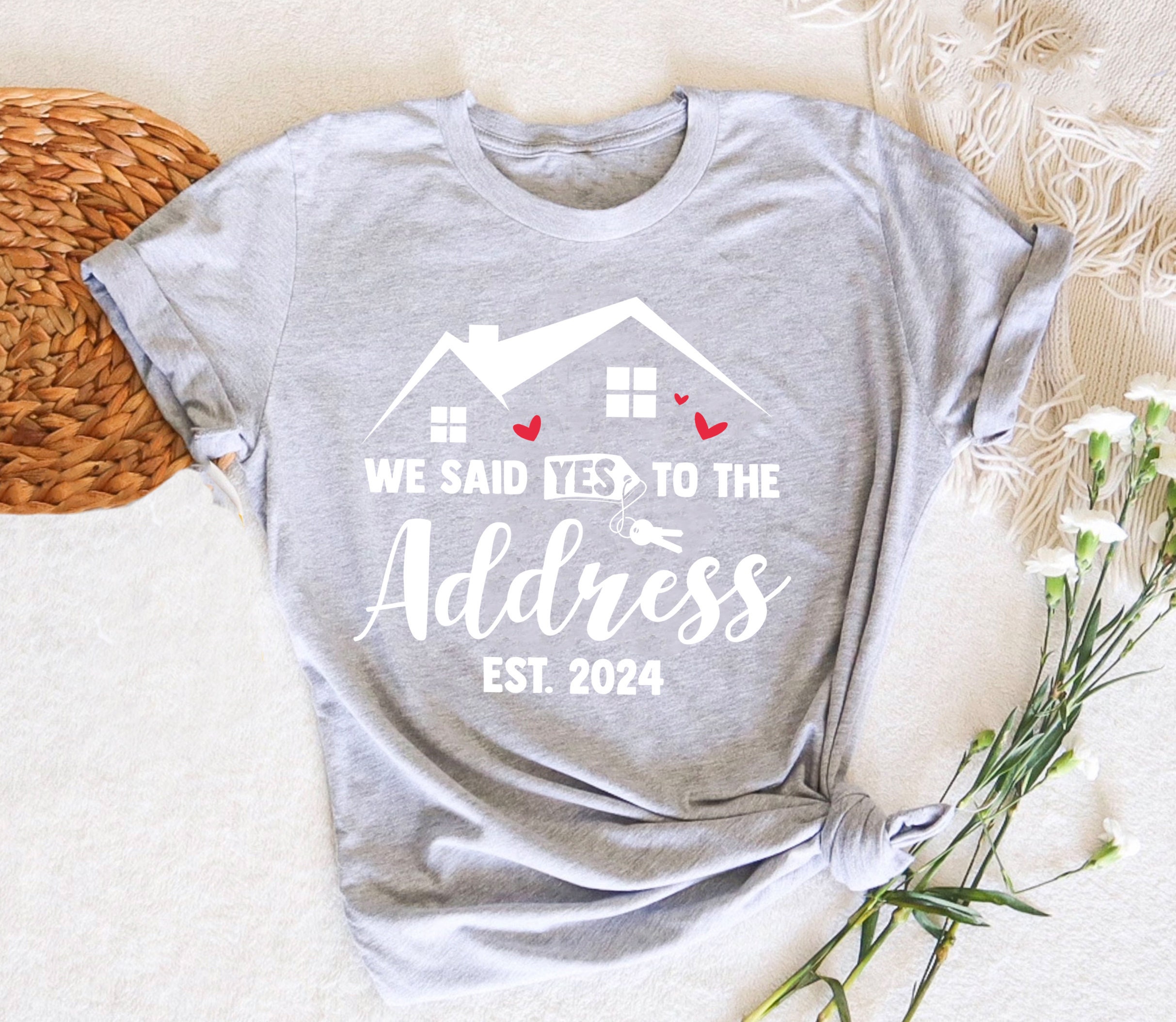 We Said Yes to the Address Sign 2024 Shirt, Closing Sign, House Key Sign, New Home and House