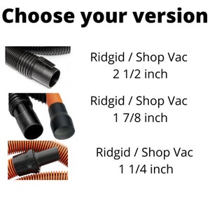 May include: Image features three different Ridgid Shop Vac hose attachments. The text "Choose your version" is at the top. The sizes are 2 1/2 inch, 1 7/8 inch, and 1 1/4 inch. The hoses are black and orange.