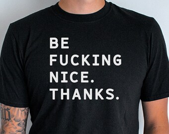 Be Nice Shirt, Be Kind T Shirt, Womens Shirts, Graphic Tees, Gift for Her, Funny Shirts, Sarcastic Shirt, Positive Women, Inspirational Tee