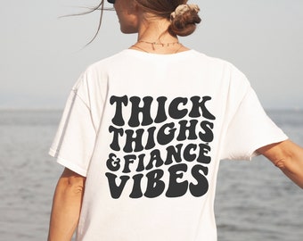 Thick Thighs Fiance Vibes, Fiance Shirt, Engagement Gift, Bride To Be Gift, Funny Engagement Shirts, Gift for Fiance, Retro Boho, Future Mrs