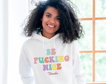 Be Nice Hoodie, Be Kind Shirt, Womens Shirts, Graphic Tees, Gift for Her, Funny Shirts, Sarcastic Shirt, Positive Quote Shirt, Inspirational