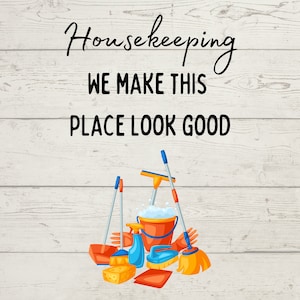 May include: Image features cleaning supplies including a mop, broom, bucket, spray bottle, sponge, and gloves. The text reads "Housekeeping, WE MAKE THIS PLACE LOOK GOOD" in black script and block letters against a white wood-grain background.