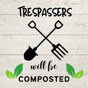 Trespassers Will Be Composted Svg, Gardening Png, Gardening Bundle, Gardening Designs, Gardening Cricut, Compost Svg, Trespasser Svg