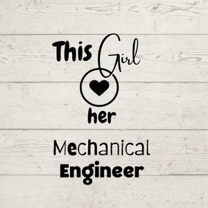 May include: Black and white graphic text on a wood background. The text reads "This Girl Loves Her Mechanical Engineer". A heart is in a circle above the word "her".
