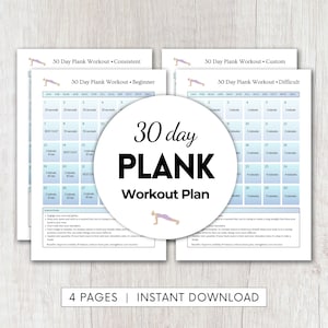 May include: A printable 30-day plank workout plan with four different levels: consistent, beginner, custom, and difficult. Each level has a calendar with daily plank hold times ranging from 20 seconds to 5 minutes.