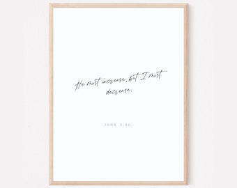 John 3:30 - Modern Printable Christian wall art -Bible verse art poster sign - Minimalist Christian home decor - Bible verse print
