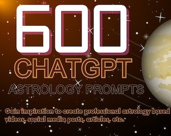 600 ChatGPT AI Prompts For Astrology, Zodiac Signs, Relationships, Moon Phases, Tarot Interpretation, Inspiration For Social Media, Blogs