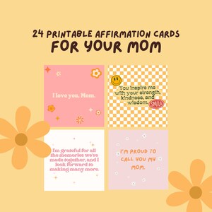 May include: A set of 24 printable affirmation cards for mothers. The cards feature a variety of colors and designs, including pink, yellow, and white. The cards have positive messages such as "I love you, Mom." and "I'm proud to call you my mom."