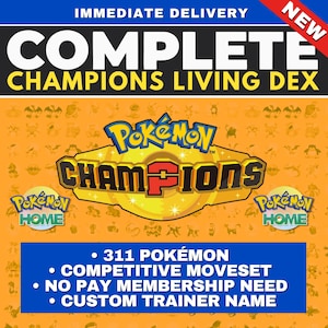 May include: A digital graphic for a Pokémon Champions Living Dex service. The image features the Pokémon Champions logo, Pokémon Home branding, and text listing 311 Pokémon, competitive movesets, no pay membership need, and custom trainer name.