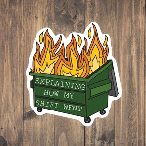 Dumpster Fire - How My Shift Went Sticker - Funny Medical decal for laptops, phones, tumblers/water bottles, notebooks, waterproof, gift