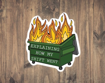 Dumpster Fire - How My Shift Went Sticker - Funny Medical decal for laptops, phones, tumblers/water bottles, notebooks, waterproof, gift