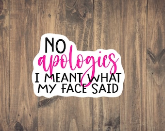 No apologies for what my face said - Funny Witty sticker | Sarcastic Humor | Gift for her | Expressive Face | Teen Sticker | Eye Roll | Gift