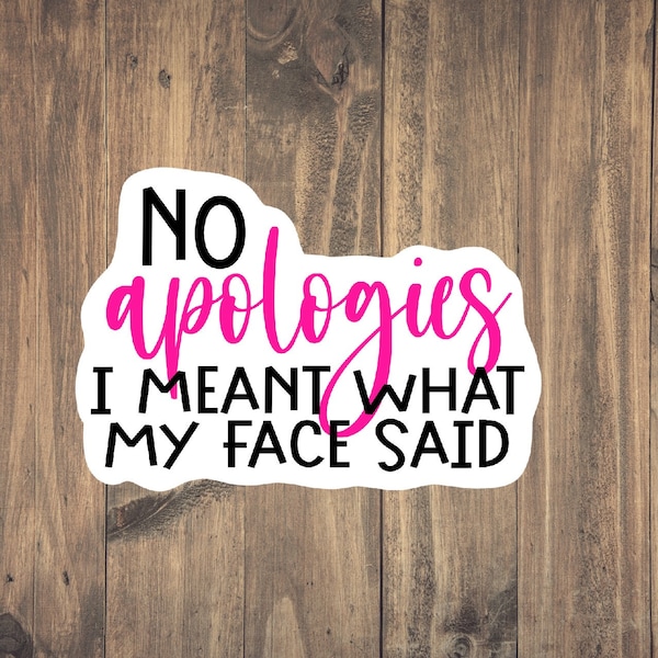No apologies for what my face said - Funny Witty sticker | Sarcastic Humor | Gift for her | Expressive Face | Teen Sticker | Eye Roll | Gift