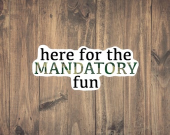 Mandatory Fun Sticker - Funny military decal for laptops, phones, hydroflask/water bottles, water resistant, tear resistant, gift