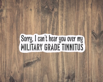 Military Grade Tinnitus Sticker - Funny military | Military Sarcasm | Military Humor | Military Gift | Military Vet | Sparkle Holographic