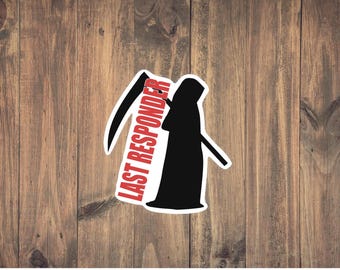 Last Responder Sticker - Morbid Medical decal | Dark Humor EMS Sticker | Medic Humor | Medical Stickers | Weatherproof | Water Bottle | Gift