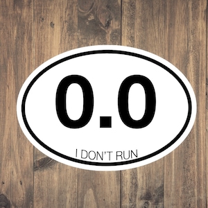 0.0 Mile I don&#39;t run Sticker | Funny Sticker | Non Runner Gift | Sarcastic Sticker | Water Resistant | Vinyl | Gift | Tumbler | Laptop