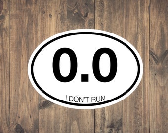 0.0 Mile I don't run Sticker | Funny Sticker | Non Runner Gift | Sarcastic Sticker | Water Resistant | Matte | Gift | Tumbler | Laptop