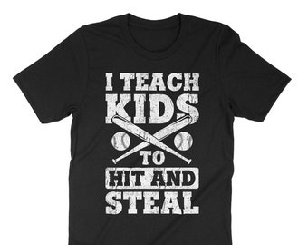 Baseball Coach, I Teach Kids To Hit And Steal T-Shirt, Funny Appreciation Gift, Coaching Shirt