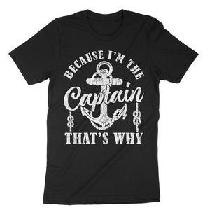 Sailing Because I&#39;m The Captain That&#39;s Why, Sailboat Crew T-Shirt, Nautical Ship Sail Sailor Shirt