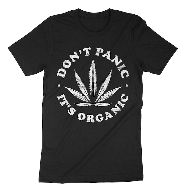 Don't Panic It's Organic, Weed T-Shirt, Funny 420 Smoking Tee, Pro Cannabis Shirt