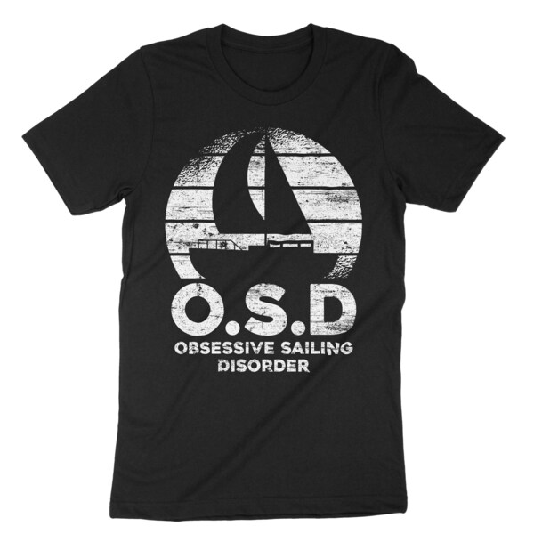 OSD Obsessive Sailing Disorder, Sailboat Owner T-Shirt, Funny Sail Cruise Family, Boat Captain Shirt