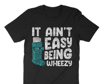 It Ain't Easy Being Wheezy, Asthma Shirt, Inhaler Shirt, Respiratory Shirt, Therapist Shirt, Asthma Therapy Gift