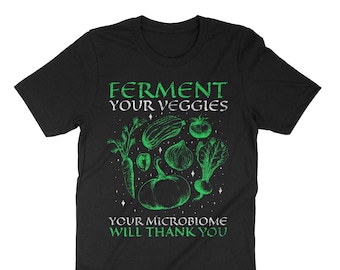 Ferment Your Veggies Your Microbiome Will Thank You Shirt, Funny Vegetarian Shirt, Plant Microbiome, Vegetable Graphic Tee, Vegetarian Gift