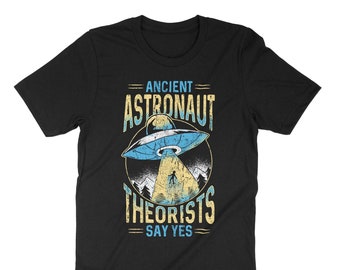 Ancient Astronaut Theorists Say Yes, Alien Shirt, Alien Abduction Shirt, Space UFO, Ancient Astronaut Shirt, Ancient Aliens Shirt, NASA Tee