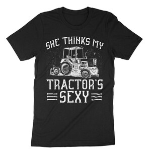 Funny Farmer Gift - She Thinks My Tractor's Sexy T-Shirt Funny Farmer Gift - She Thinks My Tractor's Sexy T-Shirt