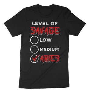 Level Of Savage Shirt, Funny Aries Shirt, Horoscope Shirt, Zodiac Astrological Sign, Aries Sign, Aries Gift, Astrology Shirt, Zodiac Shirt