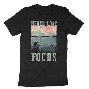 Never Lose Focus Shirt, Funny Photographer Shirt, Photography Shirt, Cameraman Shirt, Photo Artists, Camera Lovers Shirt, Camera Lover Gift