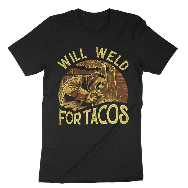 Will Weld For Tacos Shirt, Funny Welding Shirt, Welding T-Shirt, Welders Shirt, Gift For Dad, Welders Gift For Men, Taco Lovers, Taco Shirt