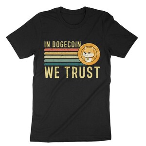 In Dogecoin We Trust Shirt, Funny Dogecoin Shirt, Crypto Fans, Crypto Trader, Cryptocurrency Shirt, Internet Meme, Bitcoin Miner Shirt