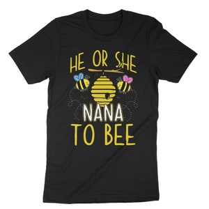 He Or She Nana To Bee, Grandma To Be Shirt, Grandmother To Be Gift, Pregnancy Reveal Tee, Baby Announcement Shirt, Gender Reveal Shirt