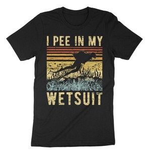 I Pee In My Wetsuit Shirt, Funny Scuba Diving Shirt, Scuba Divers Gift, Scuba Diving Shirt, Scuba Divers Silhouette, Diving Instructor Tee
