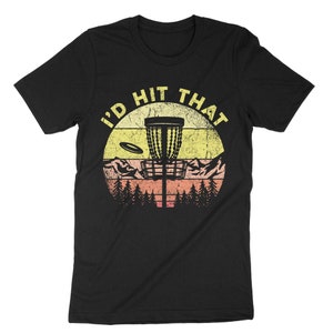 I&#39;d Hit That, Funny Disc Golf Shirt, Gift for Disc Golfer, Flying Disc Sport Shirt, Disc Golf Gift, Golfer Shirt, Retro Disc Golf T-Shirt