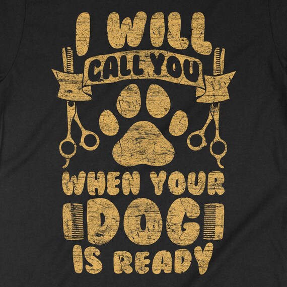 Funny dog groomer best sale shirts