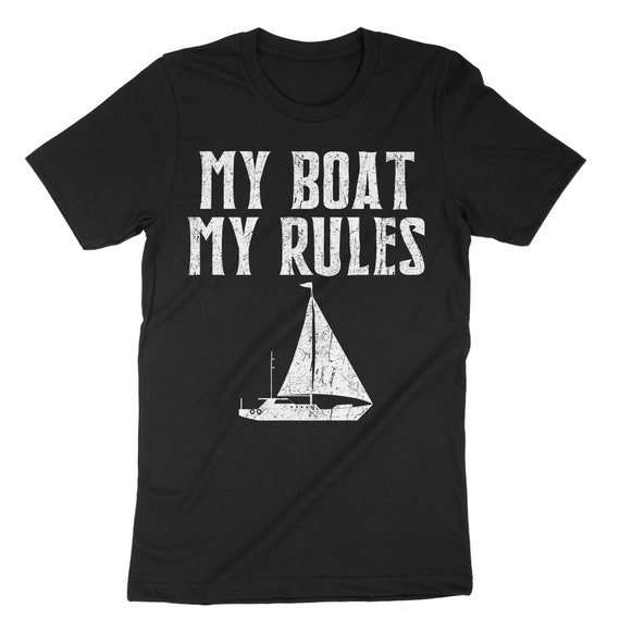 My Boat My Rules T-Shirt For Captains, Sailors, Boat Owners My Boat My Rules T-Shirt For Captains, Sailors, Boat Owners
