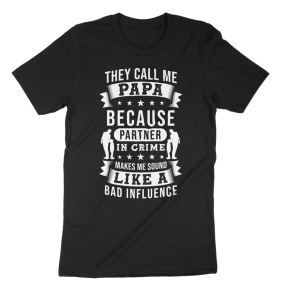 They Call Me Papa Because Partner In Crime T-Shirt They Call Me Papa Because Partner In Crime T-Shirt