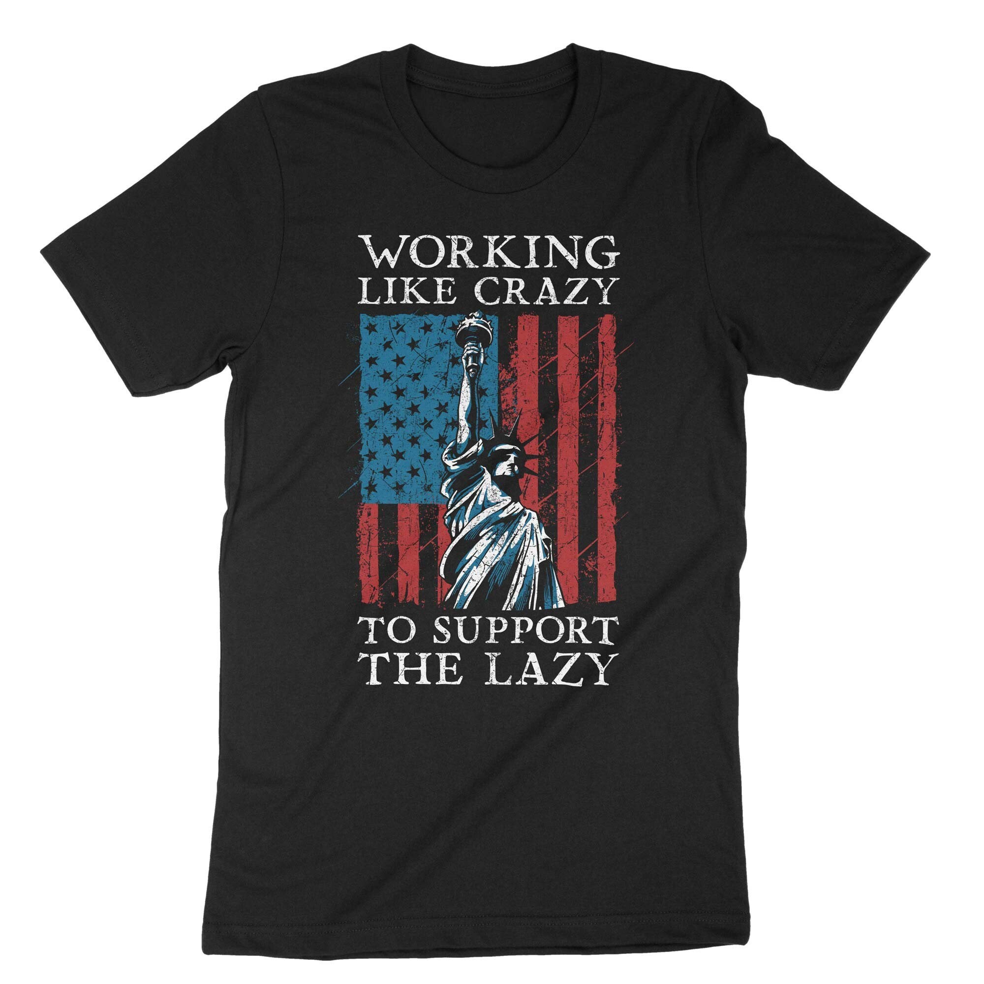 Funny Saying T-Shirt - 'Working Like Crazy To Support The Lazy' - 100% Cotton Unisex Tee - View #12