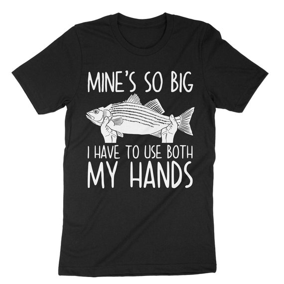 Funny Bass Fish Dad Mine's Big Use Two Hands Fishing T-shirt