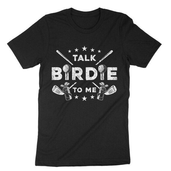 Talk Birdie To Me Funny Golf Lover Gift Tshirt Talk Birdie To Me Funny Golf Lover Gift Tshirt