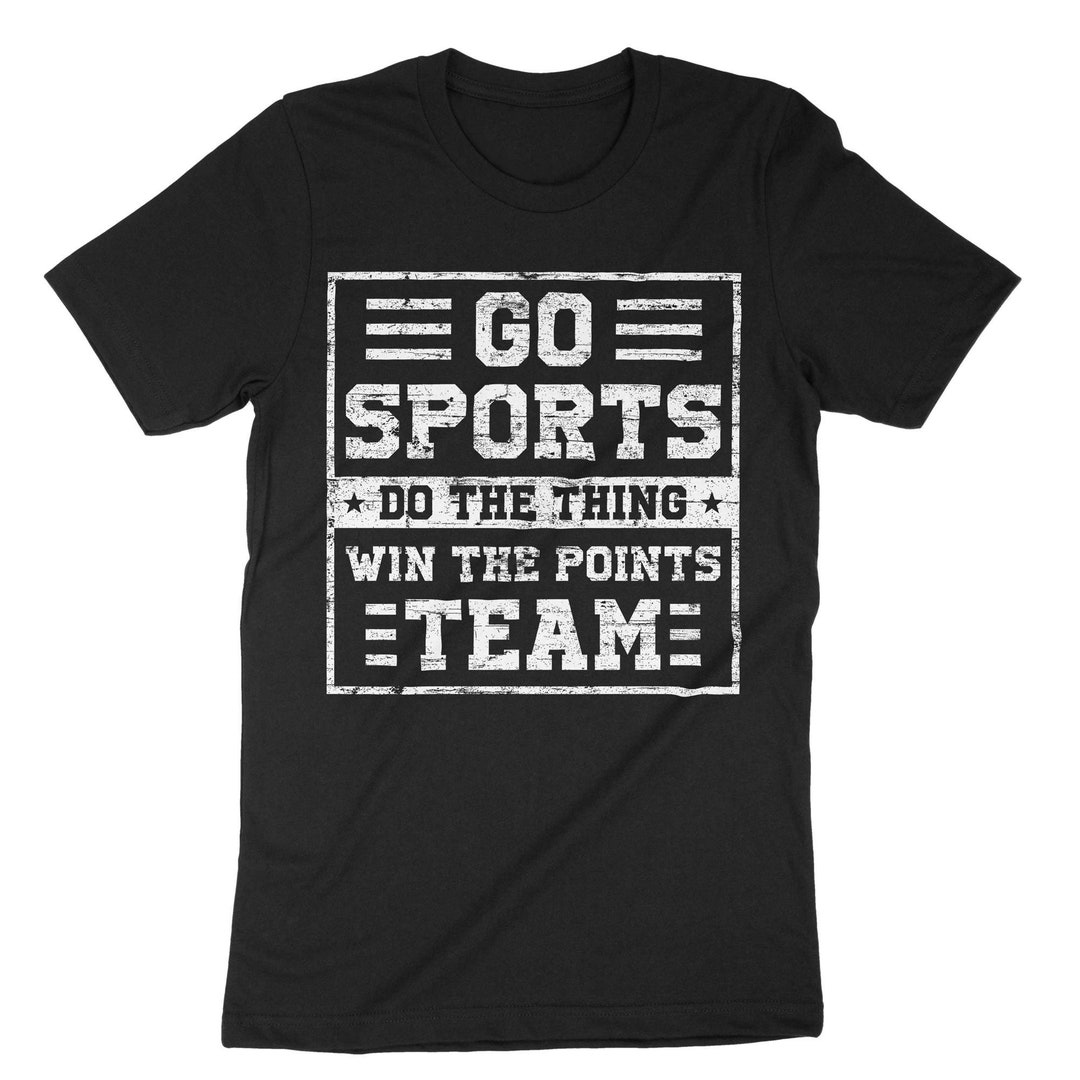 Go Sports Do the Thing Win the Points Team Shirt, Funny Sport Shirt