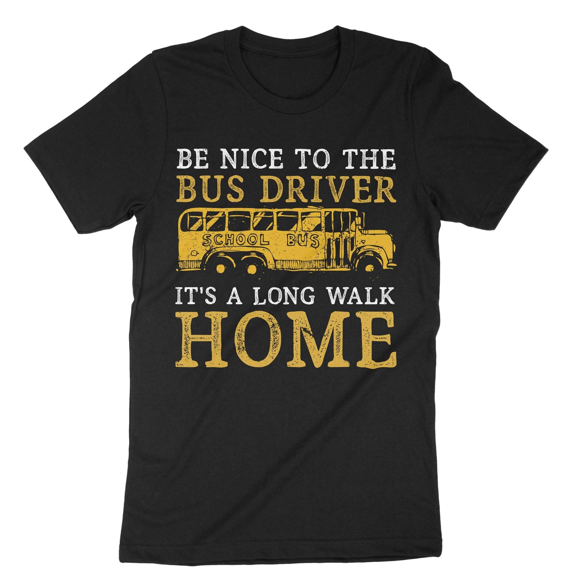 Be Nice To The Bus Driver T-Shirt Be Nice To The Bus Driver T-Shirt