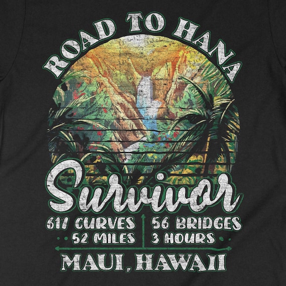 Road To Hana Survivor Shirt Maui Hawaii Trip Gifts Road To Hana Survivor Shirt Maui Hawaii Trip Gifts