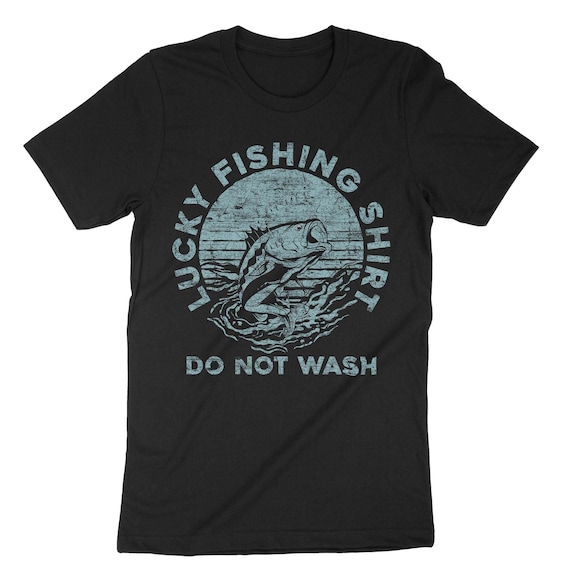 Lucky Fishing Shirt Do Not Wash T-Shirt Fisherman Gift Lucky Fishing Shirt Do Not Wash T-Shirt Fisherman Gift