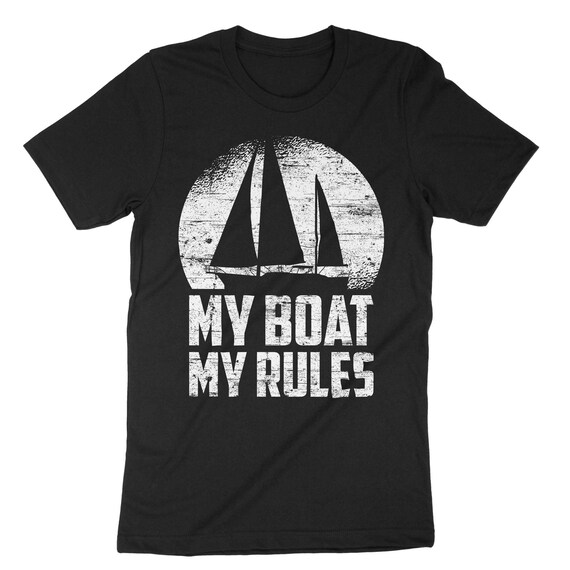 My Boat My Rules T-Shirt For Captains, Sailors, Boat Owners My Boat My Rules T-Shirt For Captains, Sailors, Boat Owners